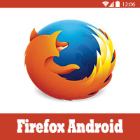 تحميل متصفح فايرفوكس Firefox Android عربي apk للاندرويد